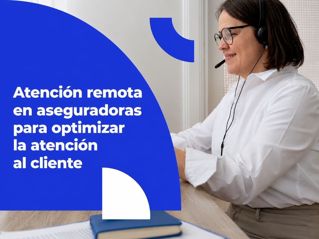 Mejora la atención remota en aseguradoras